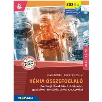 Keglevich Kristóf - Szabó Katalin - Kémia összefoglaló - Érettségi témakörök és kísérletek gondolkodtató kérdésekkel, tanácsokkal - MS-3330U