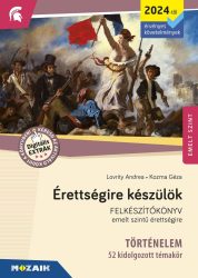  Érettségire készülök - Történelem - 52 kidolgozott témakör, emelt szint