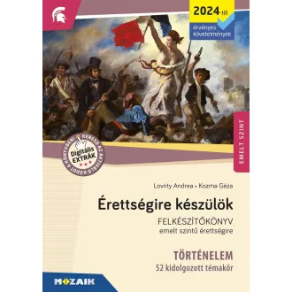   Érettségire készülök - Történelem - 52 kidolgozott témakör, emelt szint