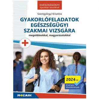 Szentgyörgyi Krisztina - Gyakorlófeladatok egészségügyi szakmai vizsgára