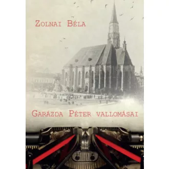 Garázda Péter vallomásai