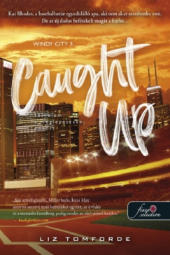 Caught Up - Szerelem a meglepetések között - Windy City 3.