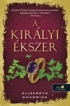 Elizabeth Chadwick - A királyi ékszer