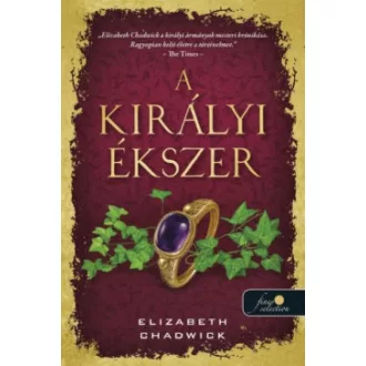 Elizabeth Chadwick - A királyi ékszer