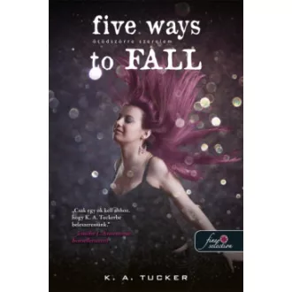 K. A. Tucker - Five Ways to Fall - Ötödszörre szerelem - Tíz apró lélegzet 4.