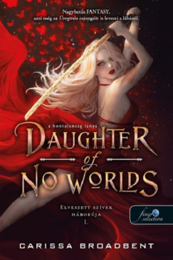 Carissa Broadbent - Daughter of No Worlds - A hontalanság lánya - Elveszett szívek háborúja 1.
