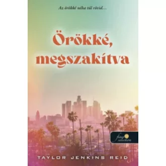 Taylor Jenkins Reid - Örökké, megszakítva