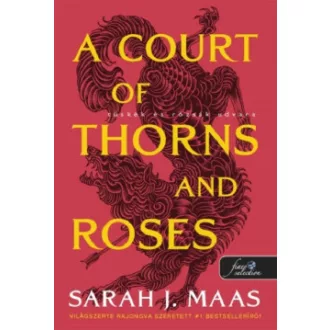 Sarah J. Maas - A Court of Thorns and Roses - Tüskék és rózsák udvara (Tüskék és rózsák udvara 1.)