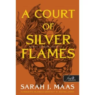 Sarah J. Maas - A Court of Silver Flames - Ezüst lángok udvara - Tüskék és rózsák udvara 5.