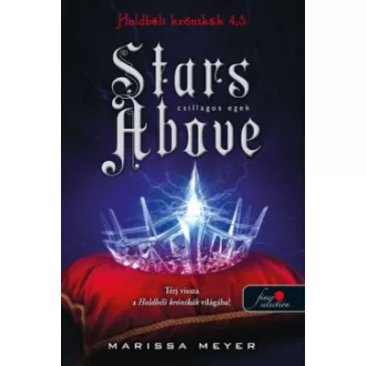 Marissa Meyer - Stars Above - Csillagos egek - Holdbéli krónikák 4,5