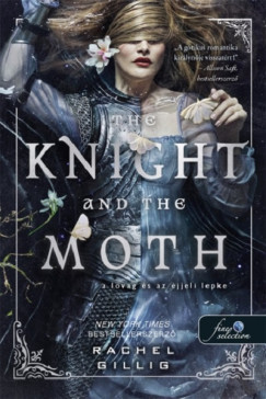 Rachel Gillig - The Knight and the Moth - A lovag és az éjjeli lepke - Stonewater Kingdom 1.