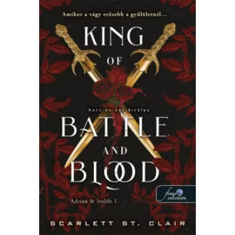 Scarlett St. Clair - King of Battle and Blood - Harc és vér királya - Adrian & Isolde 1.