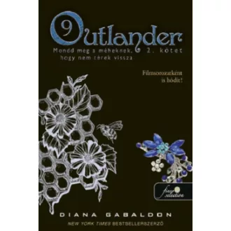 Diana Gabaldon - Outlander 9/2 - Mondd meg a méheknek, hogy nem térek vissza - kemény kötés