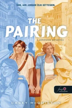 Casey McQuiston - The Pairing - A tökéletes párosítás