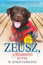 W. Bruce Cameron - Zeusz - A vízimentő kutya - Kutyák küldetésen 1.