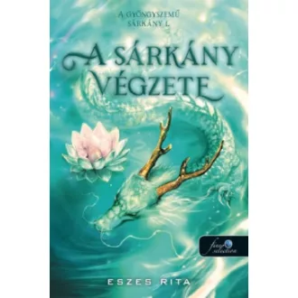 Eszes Rita - A sárkány végzete - A gyöngyszemű sárkány 1.