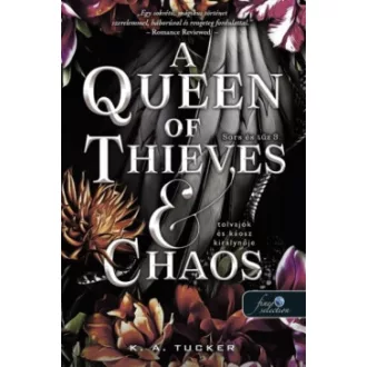 K. A. Tucker - A Queen of Thieves and Chaos - Tolvajok és káosz királynője - Sors és tűz 3.