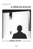   A mérleg nyelve - Szó és kép Nádas Péter művészetében