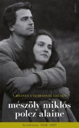   A bilincs a szabadság legyen - Mészöly Miklós és Polcz Alaine levelezése 1948 - 1997