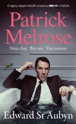 Patrick Melrose 1. - Nincs baj - Baj van - Van remény