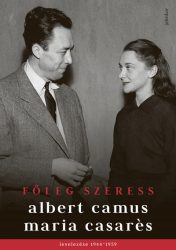   Főleg szeress - Albert Camus és Maria Casarés levelezése 1944-1959
