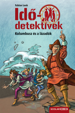 Kolumbusz és a lázadók - Idődetektívek 26. - puha kötés