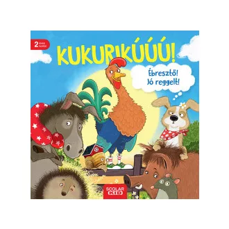 Kukurikú! Ébresztő! Jó reggelt!