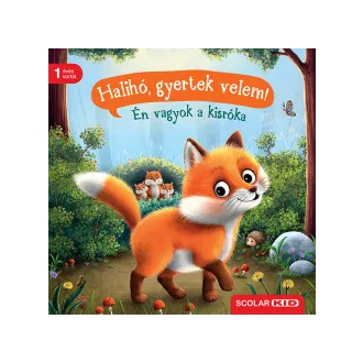 Halihó, gyertek velem! - Én vagyok a kisróka