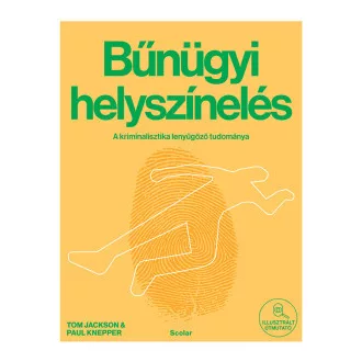   Bűnügyi helyszínelés - A kriminalisztika lenyűgöző tudománya