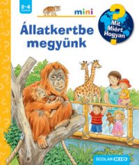 Állatkertbe megyünk - Mit? Miért? Hogyan? Mini 72.