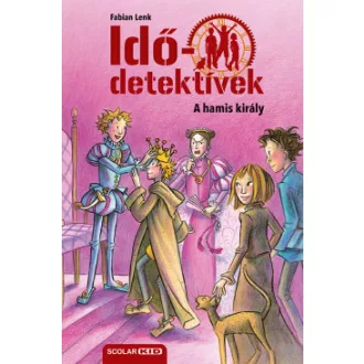 A hamis király - Idődetektívek 23.