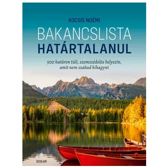Kocsis Noémi - Bakancslista - Határtalanul - 500 határon túli, szomszédolós helyszín, amit nem szabad kihagyni