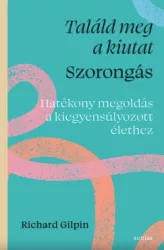 Richard Gilpin - Találd meg a kiutat - Szorongás