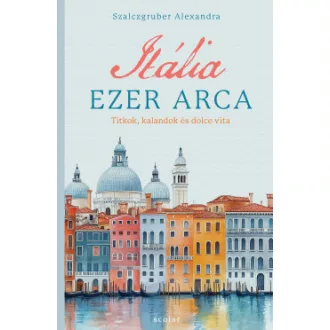 Szalczgruber Alexandra - Itália ezer arca