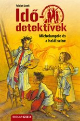 Fabian Lenk - Michelangelo és a halál színe - Idődetektívek 9. kötet