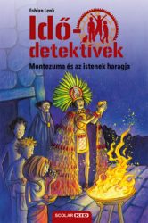 Fabian Lenk - Montezuma és az istenek haragja - Idődetektívek 16.
