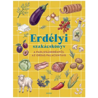 Bordás Mihály - Erdélyi szakácskönyv - A padlizsánkrémtől az ordás palacsintáig