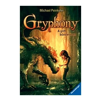 Michael Peinkofer - A griff bűvöletében - Gryphony 1.