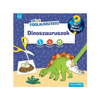   Dinoszauruszok - Mit? Miért? Hogyan? - Matricás foglalkoztató