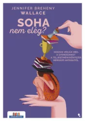Soha nem elég?