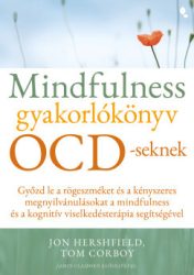Tom Corboy - Jon Hershfield - Mindfulness gyakorlókönyv OCD-seknek