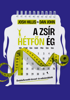 Josh Hillis - Dan John - A zsír hétfőn ég - Szokásformáló étrend- és edzéstrükkök