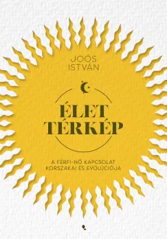 Joós István - Élettérkép - A férfi-nő kapcsolat korszakai és evolúciója