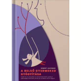 Robert Jackman - A belső gyermeked gyógyítása