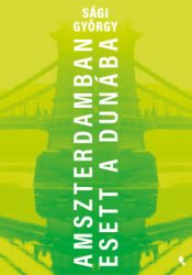 Sági György - Amszerdamban esett a Dunába