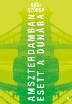Sági György - Amszerdamban esett a Dunába