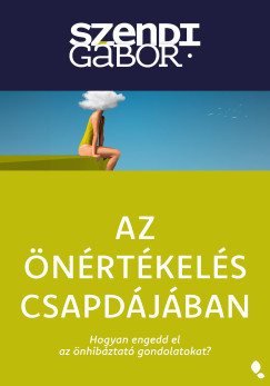 Szendi Gábor - Az önértékelés csapdájában