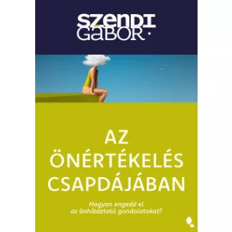 Szendi Gábor - Az önértékelés csapdájában