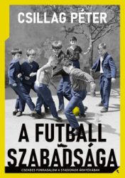 Csillag Péter - A futball szabadsága