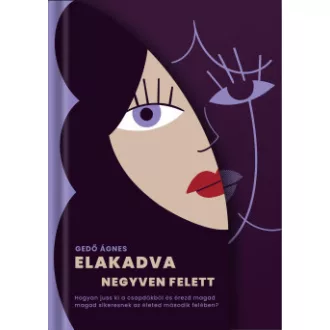Gedő Ágnes - Elakadva negyven felett